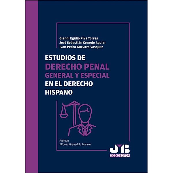 Estudios de Derecho penal general y especial en el Derecho hispano, Gianni Egidio Piva Torres, José Sebastián Cornejo Aguiar, Iván Pedro Guevara Vásquez