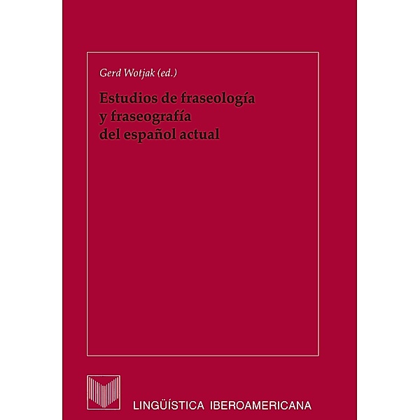 Estudios de fraseología y fraseografía del español actual / Lingüística Iberoamericana Bd.6