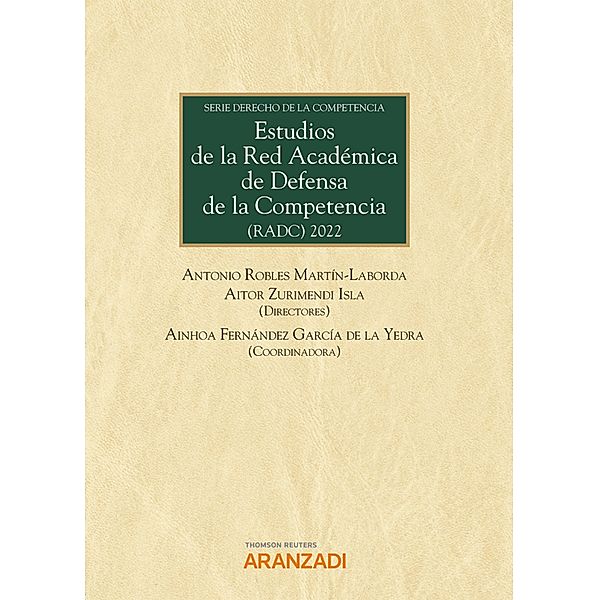 Estudios de la Red Académica de Defensa de la Competencia (RADC) / Monografía Bd.1442, Antonio Robles Martín-Laborda, Aitor Zurimendi Isla, Ainhoa Fernández García de la Yedra