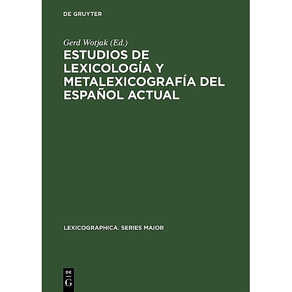 Estudios de lexicología y metalexicografía del español actual / Lexicographica. Series Maior Bd.47