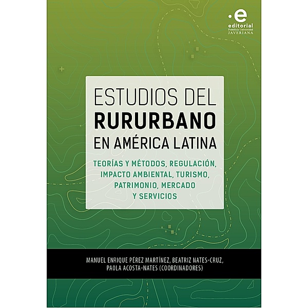 Estudios del rururbano en América Latina, Manuel Enrique Pérez Martínez, Beatriz Nates-Cruz, Paola Acosta-Nates