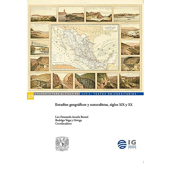 Estudios geográficos y naturalistas, siglos XIX y XX, Luz Fernanda Azuela, Rodrigo Vega y Ortega
