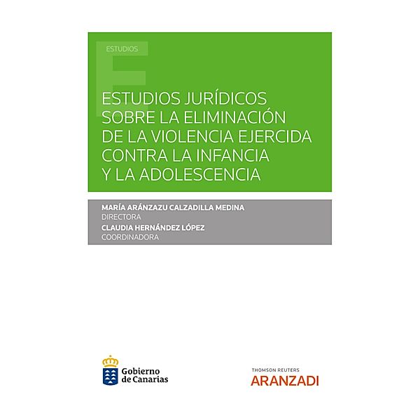 Estudios jurídicos sobre la eliminación de la violencia ejercida contra la infancia y la adolescencia / Estudios, Mª Aranzazu Calzadilla Medina, Claudia Hernández López