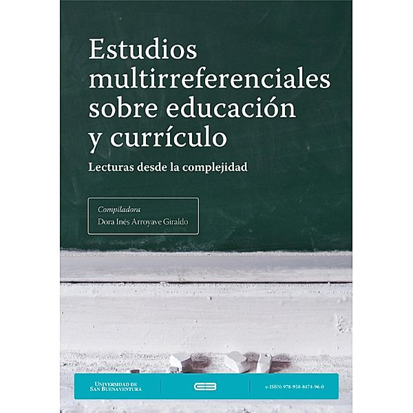 Estudios multirreferenciales sobre educación y currículo, Jorge Hernán Betancourt Cadavid, Juan Guillermo Ramírez Orozco, Yisneth Nathaniela Álvarez Tobón, Miguel Alejandro Barreto Cruz, Dora Inés Arroyave Giraldo, Jorge Villarreal Fernández