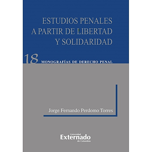 Estudios penales a partir de la libertad y solidaridad, Jorge Fernando Perdomo Torres