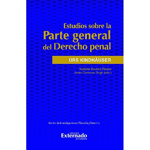 Estudios sobre la Parte general del Derecho penal, Urs Kindhäuser, Nathalia Bautista Pizarro