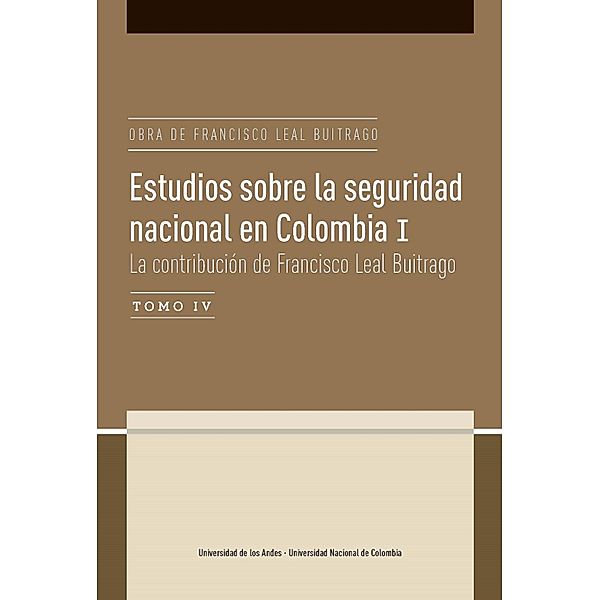 Estudios sobre la seguridad nacional en Colombia I. Tomo IV, Angelika Rettberg Beil, Laura Wills-Otero, Armando Borrero