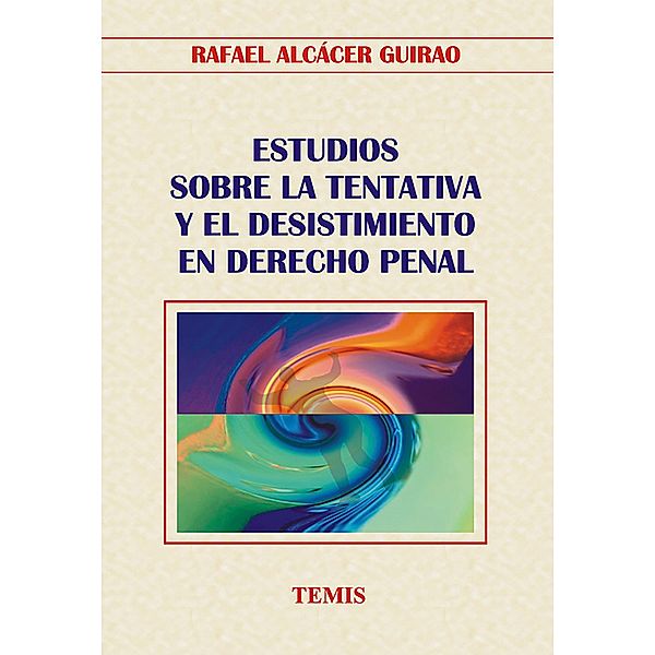 Estudios sobre la tentativa y el desistimiento en derecho penal, Rafael Alcácer Guirao