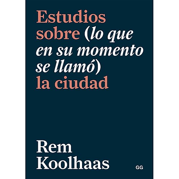 Estudios sobre (lo que en su momento se llamó) la ciudad, Rem Koolhaas