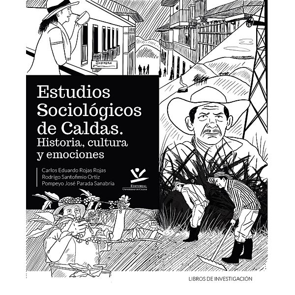 Estudios sociológicos de Caldas / LIBROS DE INVESTIGACIÓN, Rodrigo Santofimio Ortíz, Pompeyo José Parada Sanabria, Carlos Eduardo Rojas Rojas