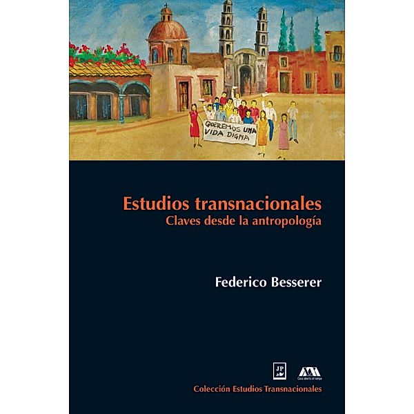 Estudios transnacionales / Estudios transnacionales, José Federico Besserer Alatorre