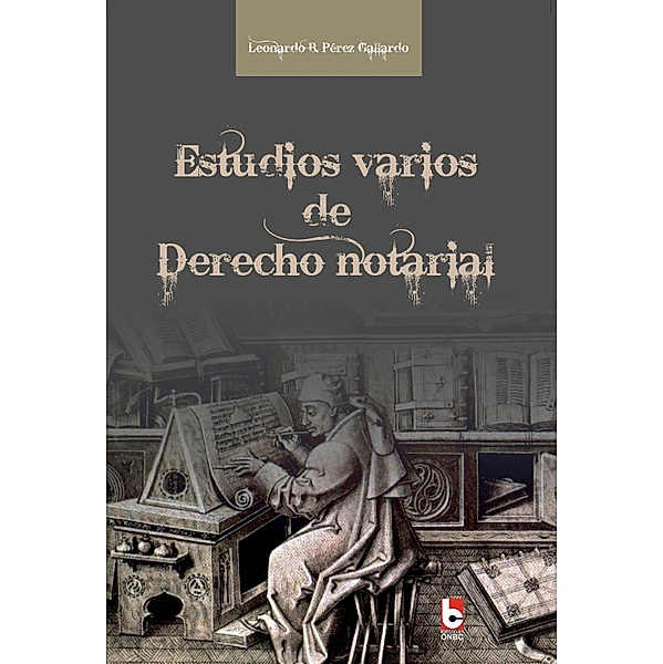 Estudios varios de Derecho notarial, Leonardo Bernardino Pérez Gallardo