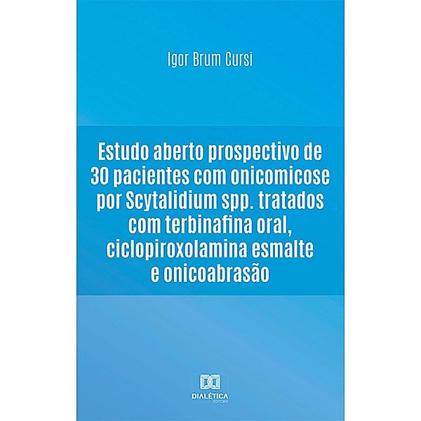 Estudo aberto prospectivo de 30 pacientes com onicomicose por Scytalidium spp. tratados com terbinafina oral, ciclopiroxolamina esmalte e onicoabrasão, Igor Brum Cursi