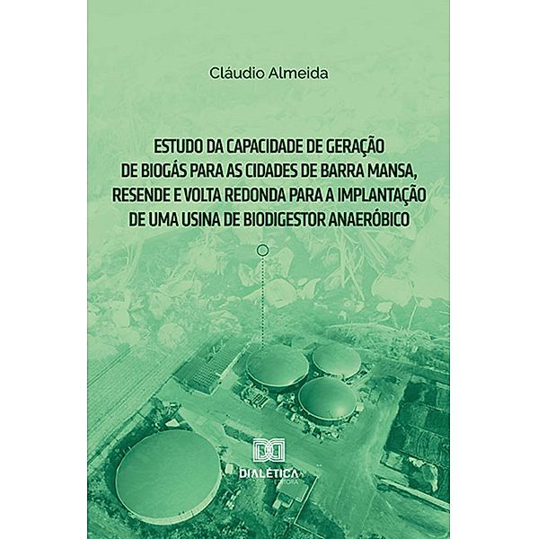 Estudo da capacidade de geração de biogás para as cidades de Barra Mansa, Resende e Volta Redonda para a implantação de uma usina de biodigestor anaeróbico, Cláudio Almeida