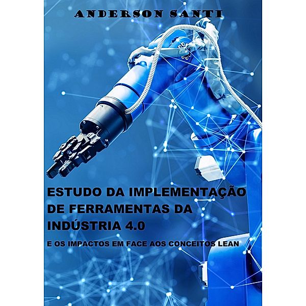 Estudo da implementação de ferramentas da Indústria 4.0, Anderson Santi