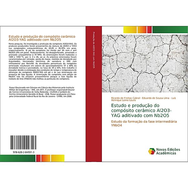 Estudo e produção do compósito cerâmico Al2O3-YAG aditivado com Nb2O5, Ricardo de Freitas Cabral, Eduardo de Sousa Lima, Luís Henrique Leme Louro