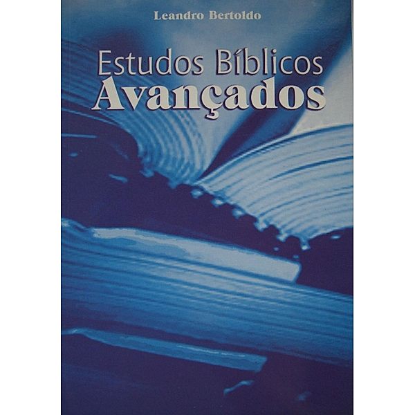 Estudos Bíblicos Avançados, Leandro Bertoldo