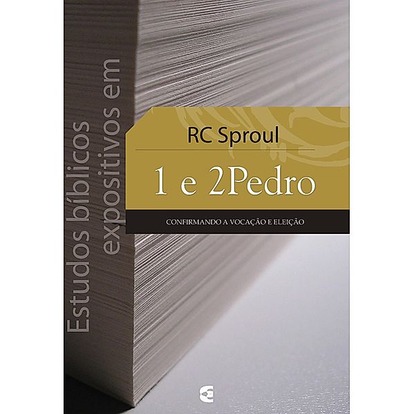 Estudos bíblicos expositivos em 1 e 2Pedro / Estudos bíblicos expositivos, R. C. Sproul