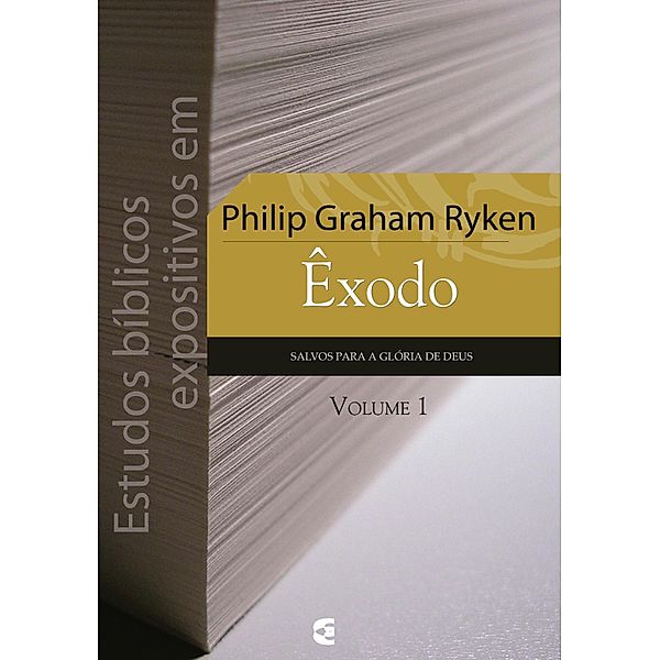 Estudos bíblicos expositivos em Êxodo - vol. 1 / Estudos bíblicos expositivos em Êxodo Bd.1, Philip Graham Ryken