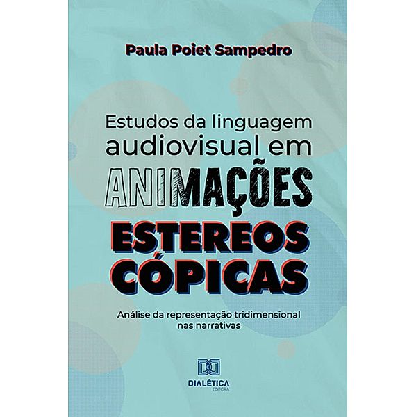 Estudos da linguagem audiovisual em animações estereoscópicas, Paula Poiet Sampedro
