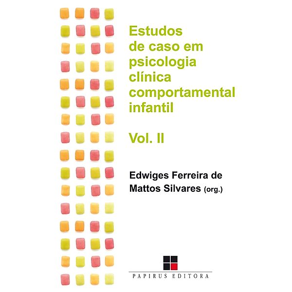 Estudos de caso em psicologia clínica comportamental infantil - Volume II, Edwiges Ferreira de Mattos Silvares