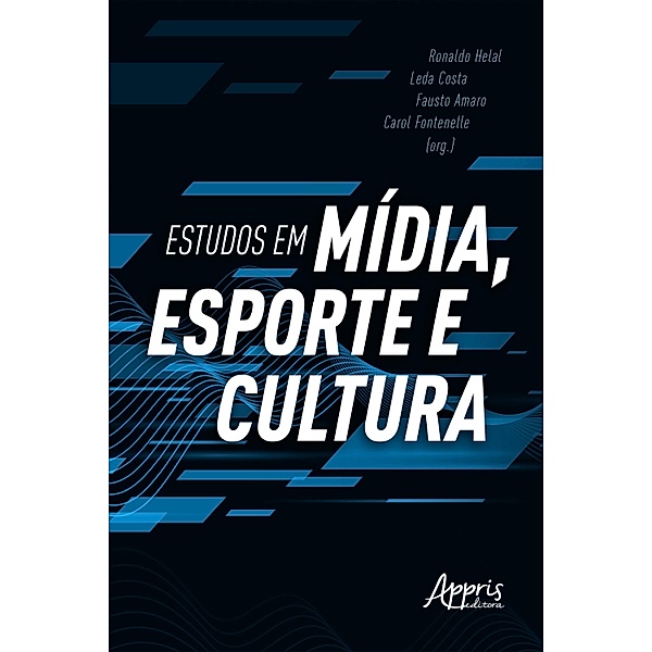 Estudos em Mídia, Esporte e Cultura, Ronaldo Helal, Leda Costa, Fausto Amaro, Carol Fontenelle