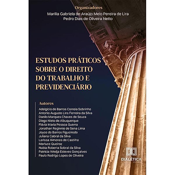 Estudos práticos sobre o Direito do Trabalho e Previdenciário, Marília Gabriela de Araújo Melo Pereira de Lira, Pedro Dias de Oliveira Netto