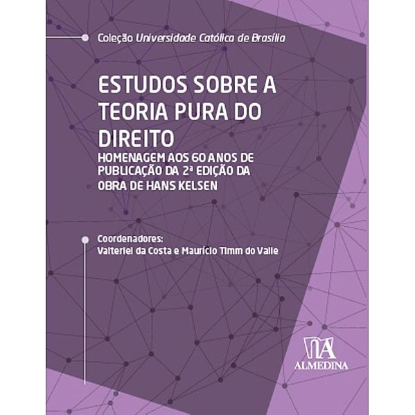 Estudos sobre a Teoria Pura do Direito / UCB, Valterlei da Costa, Maurício Timm do Valle