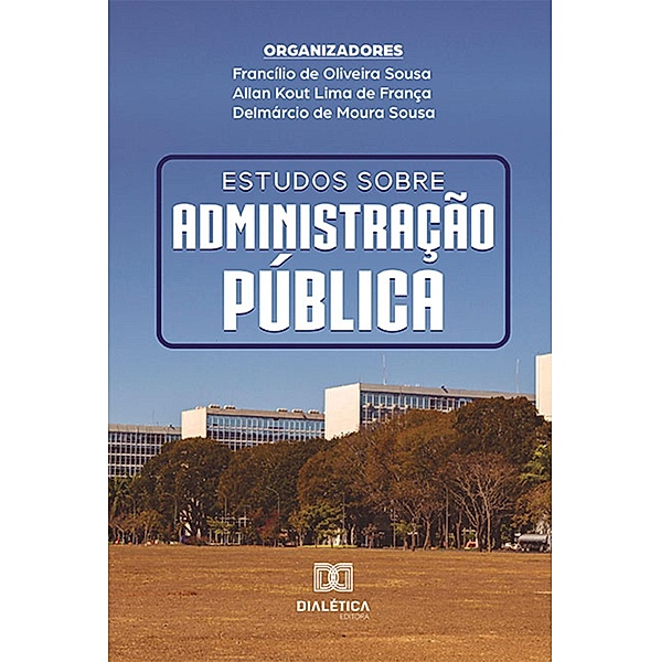 Estudos sobre Administração Pública, Francílio de Oliveira Sousa, Allan Kout Lima de França, Delmárcio de Moura Sousa