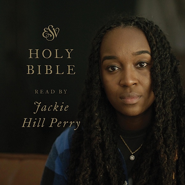 ESV Audio Bible, Read by Jackie Hill Perry, Crossway Books