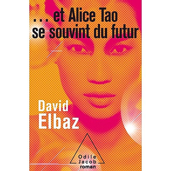 ... et Alice Tao se souvint du futur, Elbaz David Elbaz