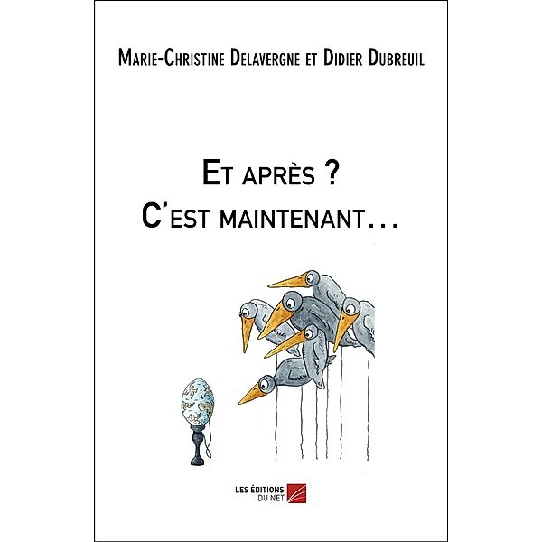 Et apres ? C'est maintenant... / Les Editions du Net, Delavergne Marie-Christine Delavergne