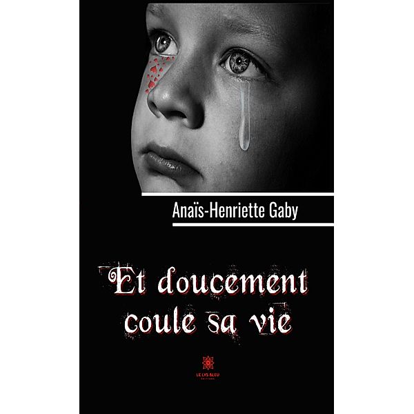 Et doucement coule sa vie, Anaïs-Henriette Gaby