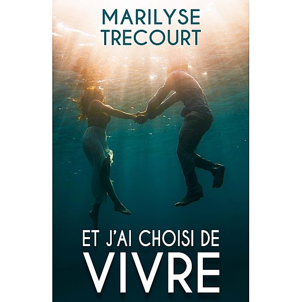 Et j'ai choisi de vivre / Librinova, Trecourt Marilyse Trecourt