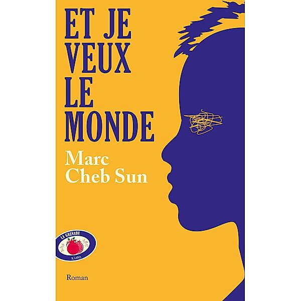 Et je veux le monde / La Grenade, Marc Cheb Sun