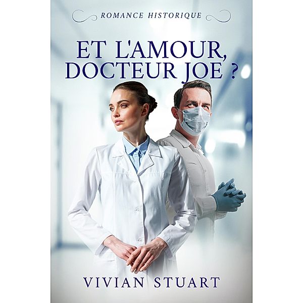 Et l'amour, docteur Joe ? / Romance historique Bd.5, Vivian Stuart