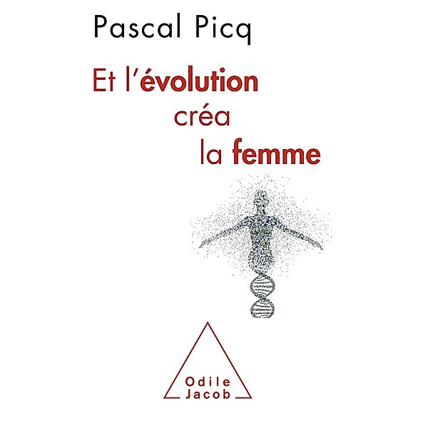 Et l'evolution crea la femme, Picq Pascal Picq