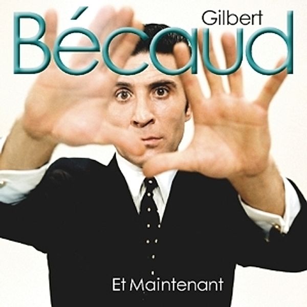 Et Maintenant, Gilbert Becaud