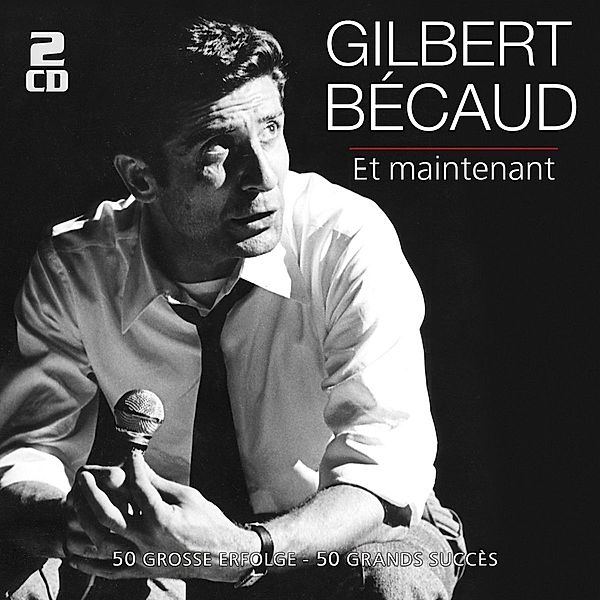 Et Maintenant - 50 Große Erfolge, Gilbert Becaud