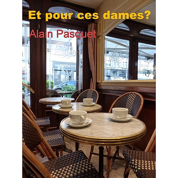 Et pour ces dames ?, Pasquet Alain Pasquet
