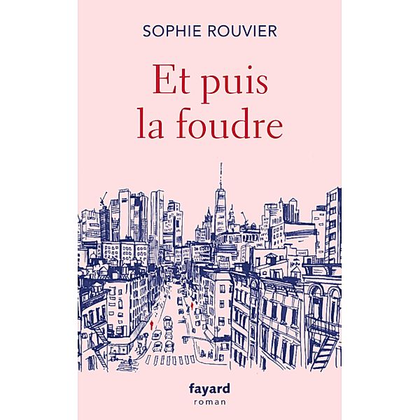 Et puis la foudre / Littérature Française, Sophie Rouvier