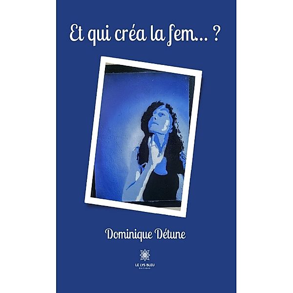 Et qui créa la fem... ?, Dominique Détune