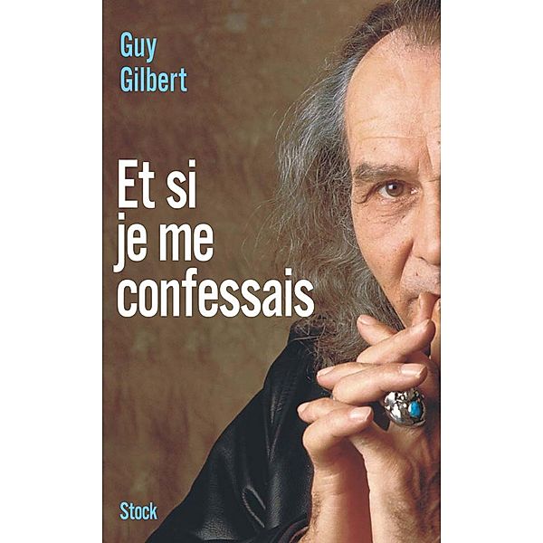 Et si je me confessais / Essais - Documents, Guy Gilbert