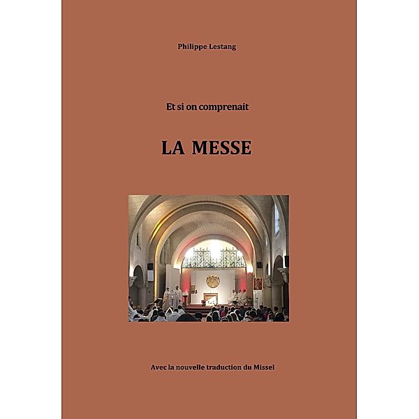 Et si on comprenait LA MESSE, Philippe Lestang