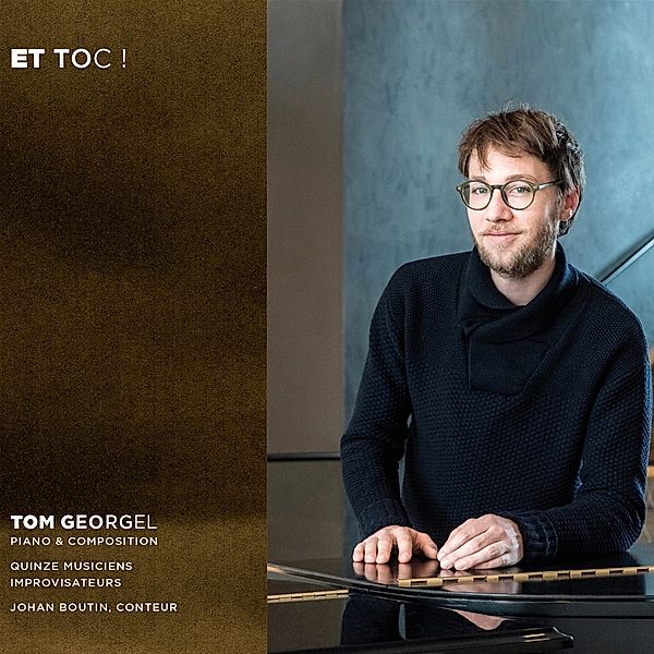 Et Toc!, Tom Georgel, Quinze Musiciens Improvisateures