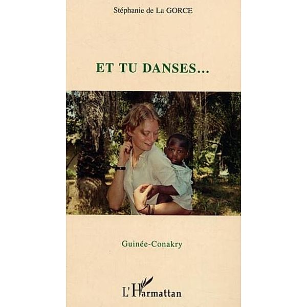 Et tu danses...guinee-conakry / Hors-collection, de La Gorce Stephanie