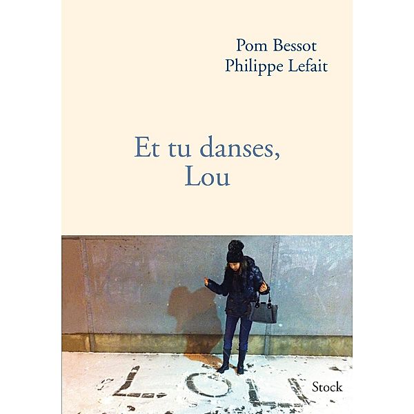 Et tu danses, Lou / Essais - Documents, Philippe Lefait, Pom Bessot