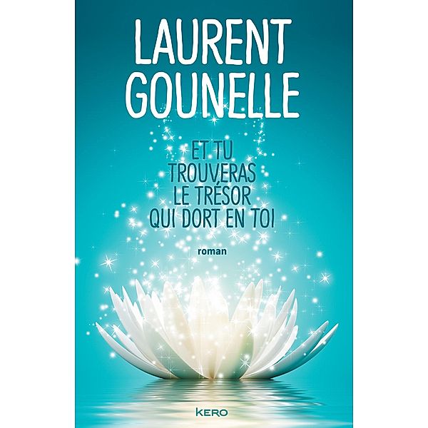 Et tu trouveras le trésor qui dort en toi, Laurent Gounelle