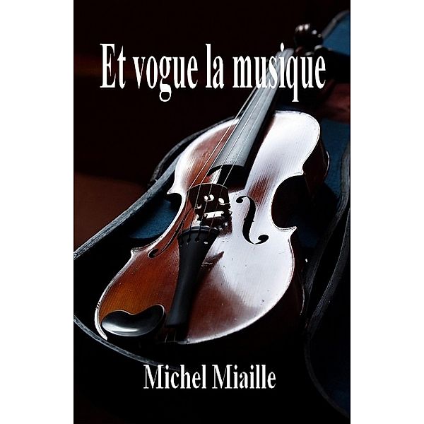 Et vogue la musique, Michel Miaille