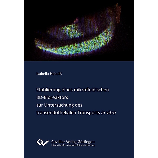 Etablierung eines mikrofluidischen 3D-Bioreaktors zur Untersuchung des transendothelialen Transports in vitro, Isabella Hebeiss